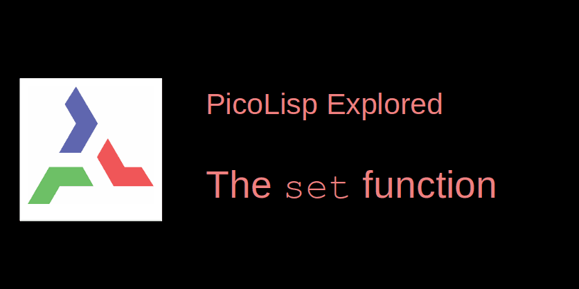PicoLisp Explored: The SET function