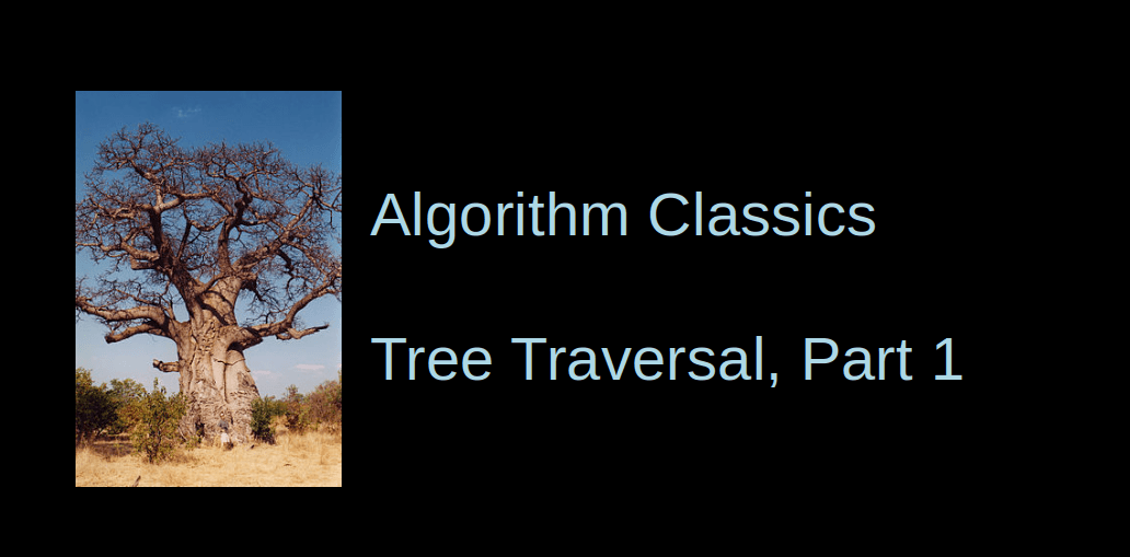 Binary Tree Traversal, Part 1