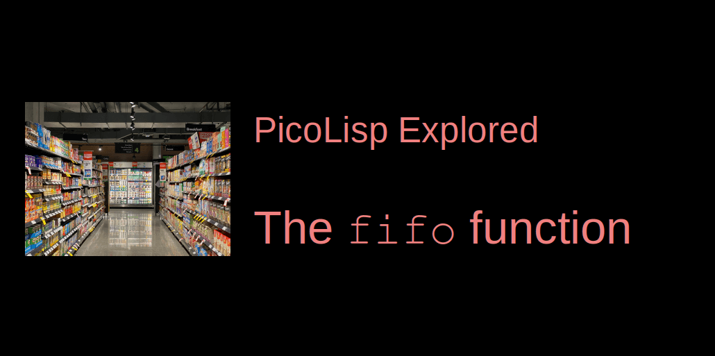 PicoLisp Explored: The fifo function