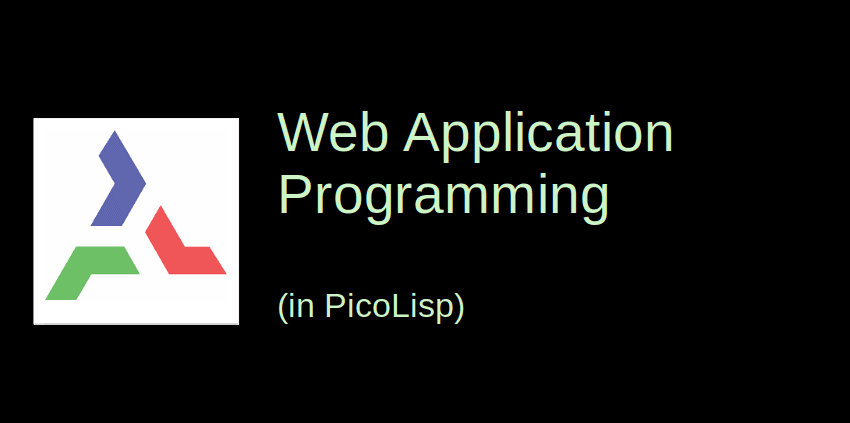 Web Application Programming in PicoLisp
