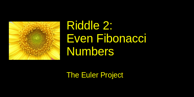 Riddle 2: Even Fibonacci Numbers