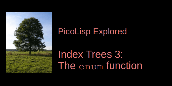 PicoLisp Explored: The enum function