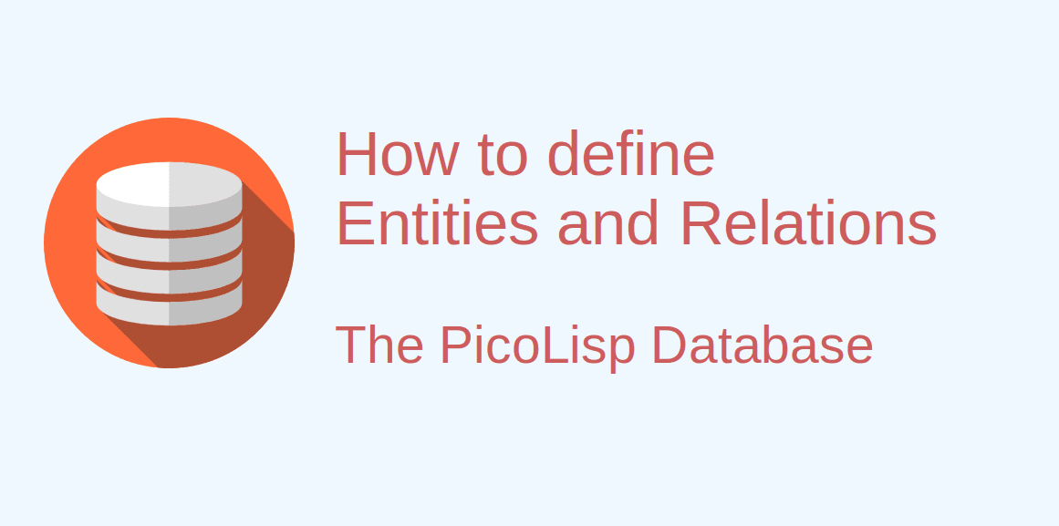 How to Define Entities and Relationships in the PicoLisp Database