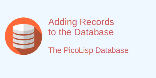 How to Add Records to the PicoLisp Database