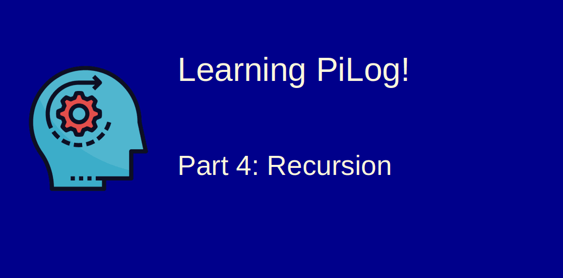 Learning Pilog - 4: Recursion