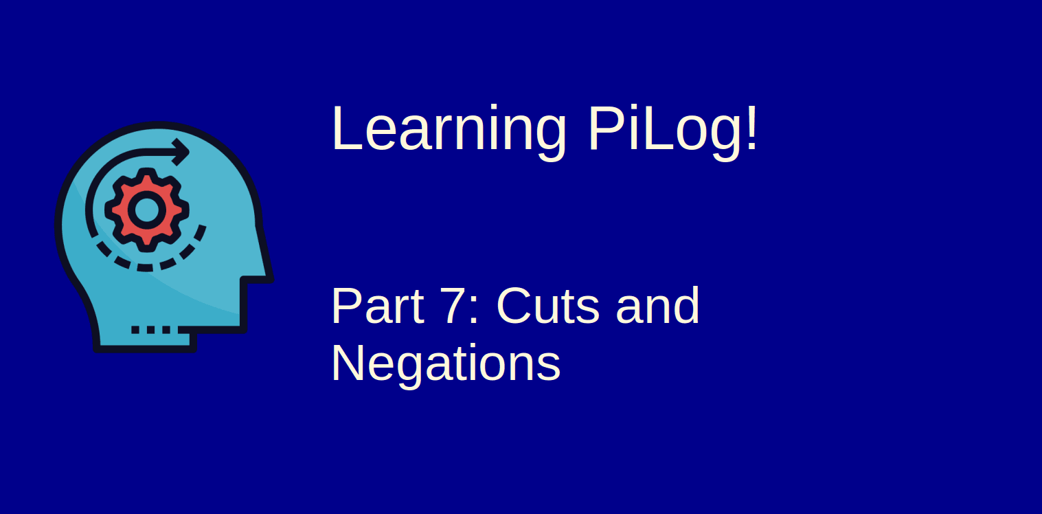 Learning Pilog - 7: Cuts and Negations