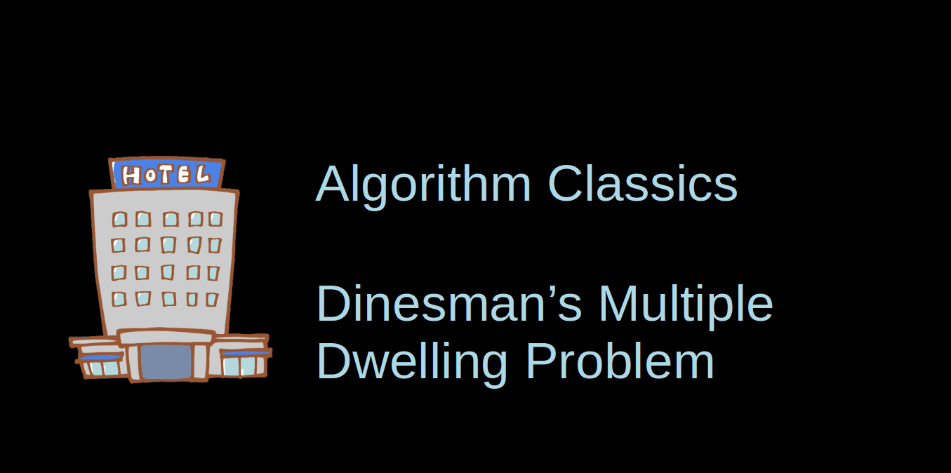 Dinesman's Multiple Dwelling Problem