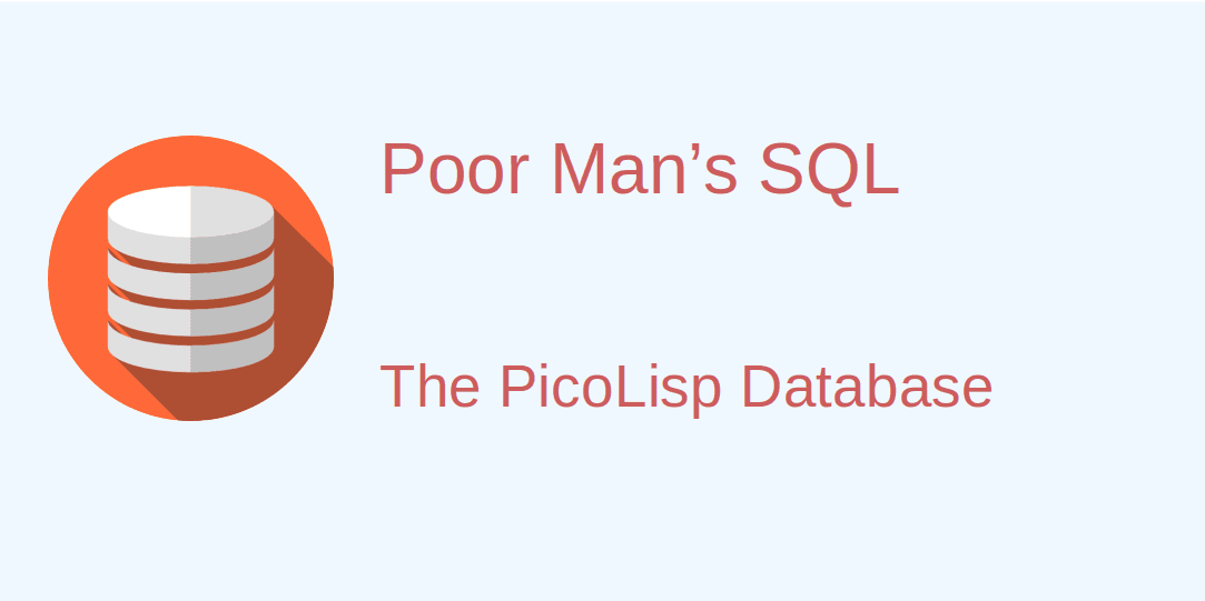 "Poor Man's SQL": Accessing the PicoLisp Database with SELECT