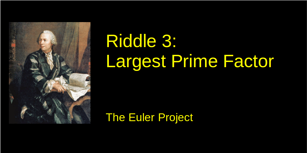 Riddle 3: Largest Prime Factor