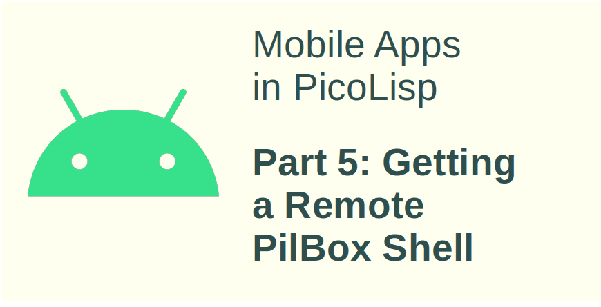 Mobile App Development in PicoLisp - V: Getting a Remote Shell to your PC