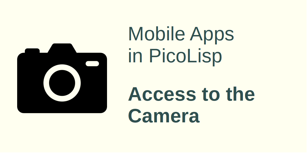 A Camera Android App written in PicoLisp (Pt. 1)