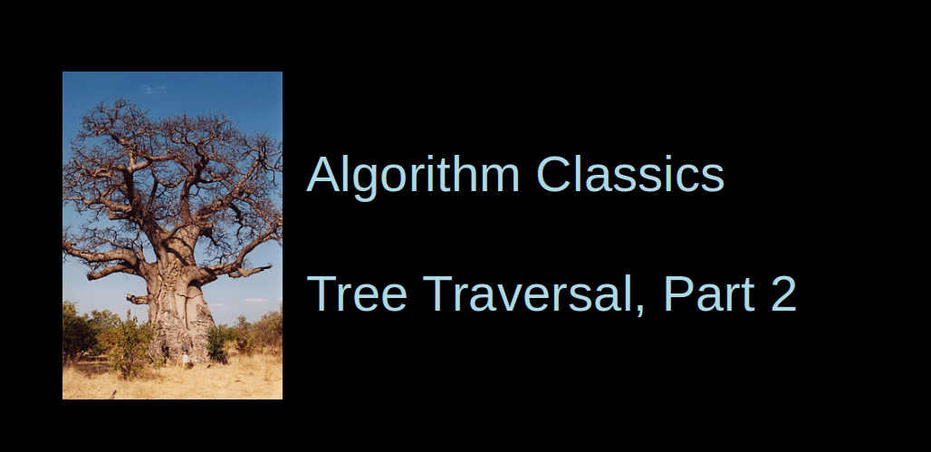 Binary Tree Traversal, Part 2